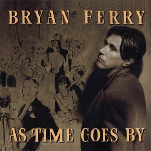 <i>As Time Goes By</i> (Bryan Ferry album) 1999 studio album by Bryan Ferry