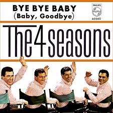 <span class="mw-page-title-main">Bye, Bye, Baby (Baby Goodbye)</span> 1965 song by The Four Seasons