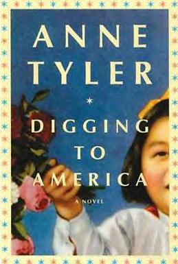 <i>Digging to America</i> 2006 novel by Anne Tyler