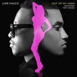 <span class="mw-page-title-main">Out of My Head (Lupe Fiasco song)</span> 2011 single by Lupe Fiasco featuring Trey Songz