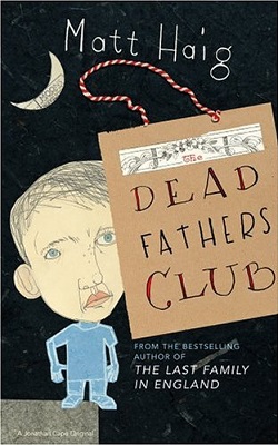 <i>The Dead Fathers Club</i> 2006 novel by Matt Haig