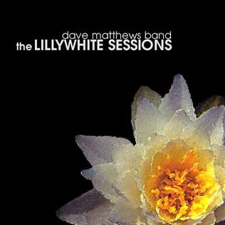 <i>The Lillywhite Sessions</i> 2001 studio album (bootleg) by Dave Matthews Band