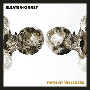 <i>Path of Wellness</i> 2021 studio album by Sleater-Kinney