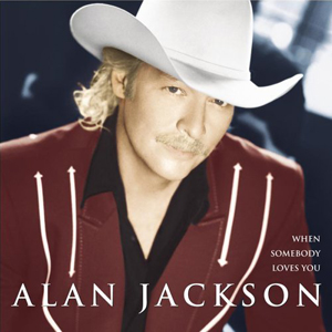 <i>When Somebody Loves You</i> (album) 2000 studio album by Alan Jackson