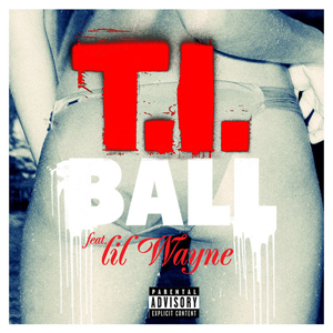 Ball (song) 2012 single by T.I. featuring Lil Wayne