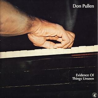 <i>Evidence of Things Unseen</i> (album) 1984 studio album by Don Pullen