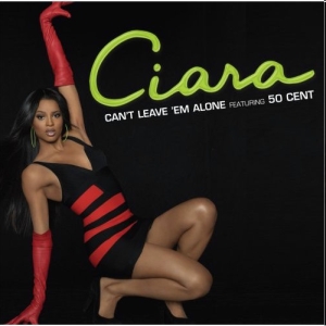 <span class="mw-page-title-main">Can't Leave 'em Alone</span> 2007 single by Ciara and 50 Cent