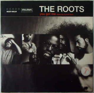 <span class="mw-page-title-main">You Got Me (The Roots song)</span> 1999 single by the Roots featuring Erykah Badu and Eve