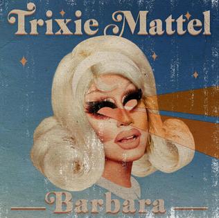 <i>Barbara</i> (Trixie Mattel album) 2020 studio album by Trixie Mattel