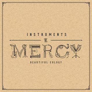 <i>Instruments of Mercy</i> 2013 studio album by Beautiful Eulogy