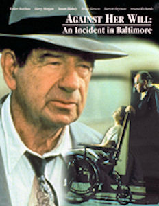 <i>Against Her Will: An Incident in Baltimore</i> 1992 film directed by Delbert Mann