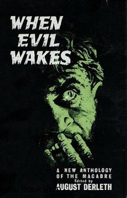 <i>When Evil Wakes</i> 1963 anthology of fantasy and horror stories edited by August Derleth