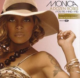 A Dozen Roses (You Remind Me) 2006 single by Monica