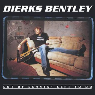 <span class="mw-page-title-main">Lot of Leavin' Left to Do</span> 2005 single by Dierks Bentley