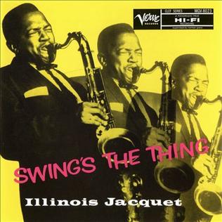 <i>Swings the Thing</i> (Illinois Jacquet album) 1956 studio album by Illinois Jacquet