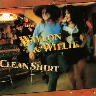 <i>Clean Shirt</i> 1991 studio album by Waylon Jennings and Willie Nelson