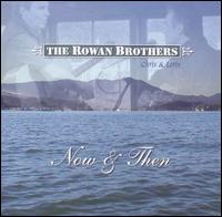 <i>Now and Then</i> (The Rowans album) 2004 studio album by The Rowan Brothers: Chris & Lorin