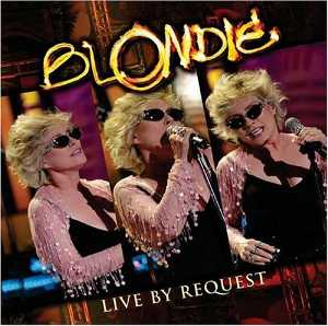 <i>Live by Request</i> (Blondie album) 2004 live album by Blondie