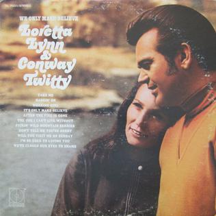 <i>We Only Make Believe</i> 1971 studio album by Conway Twitty and Loretta Lynn