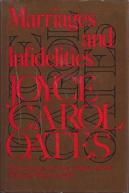 <i>Marriages and Infidelities</i> 1972 collection of 25 works of short fiction by Joyce Carol Oates