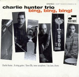 <i>Bing, Bing, Bing!</i> 1995 studio album by Charlie Hunter