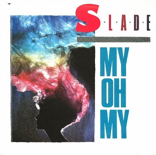 <span class="mw-page-title-main">My Oh My (Slade song)</span> 1983 single by Slade