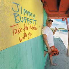 <i>Take the Weather with You</i> 2006 studio album by Jimmy Buffett