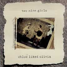 <i>Chloe Liked Olivia</i> 1991 studio album by Two Nice Girls