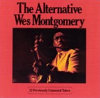 <i>The Alternative Wes Montgomery</i> 1982 compilation album by Wes Montgomery