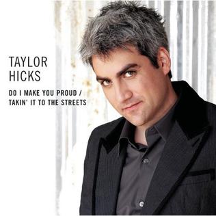 Do I Make You Proud 2006 single by Taylor Hicks