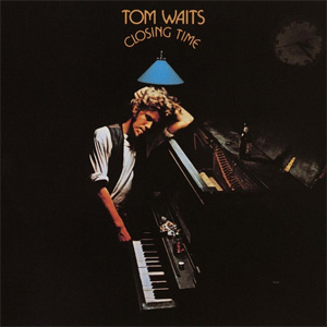 <i>Closing Time</i> (album) 1973 studio album by Tom Waits