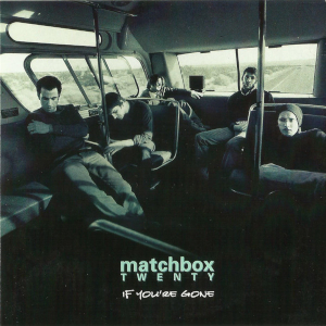 <span class="mw-page-title-main">If You're Gone (Matchbox Twenty song)</span> 2000 single by Matchbox Twenty