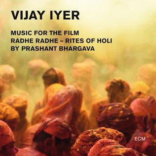 <i>Radhe Radhe: Rites of Holi</i> 2014 studio album by Vijay Iyer