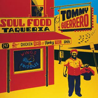 <i>Soul Food Taqueria</i> 2003 studio album by Tommy Guerrero