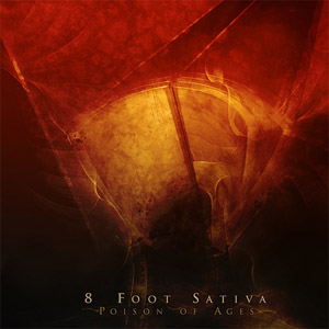 <i>Poison of Ages</i> 2007 studio album by 8 Foot Sativa