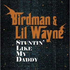 <span class="mw-page-title-main">Stuntin' Like My Daddy</span> 2006 single by Birdman and Lil Wayne