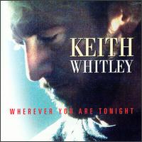 <i>Wherever You Are Tonight</i> 1995 studio album by Keith Whitley