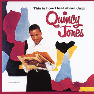 <i>This Is How I Feel About Jazz</i> 1957 studio album by Quincy Jones