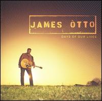 <i>Days of Our Lives</i> (James Otto album) 2004 studio album by James Otto