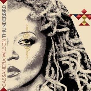 <i>Thunderbird</i> (Cassandra Wilson album) 2006 studio album by Cassandra Wilson