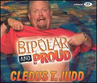 <i>Bipolar and Proud</i> 2004 studio album by Cledus T. Judd