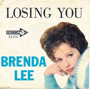 Losing You (Brenda Lee song) 1963 single by Brenda Lee