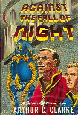 <i>Against the Fall of Night</i> 1948 novel by Arthur C. Clarke