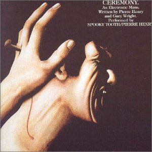 <i>Ceremony</i> (Spooky Tooth and Pierre Henry album) 1969 studio album by Spooky Tooth with Pierre Henry