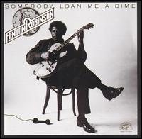 <i>Somebody Loan Me a Dime</i> 1974 studio album by Fenton Robinson