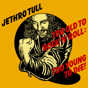 <i>Too Old to Rock n Roll: Too Young to Die!</i> 1976 studio album by Jethro Tull