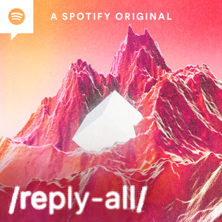 <i>Reply All</i> (podcast) American podcast from Gimlet Media