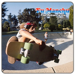 <i>The Action Is Go</i> 1997 studio album by Fu Manchu