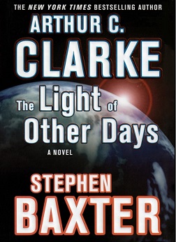 <i>The Light of Other Days</i> 2000 science fiction novel by Arthur C. Clarke and Stephen Baxter