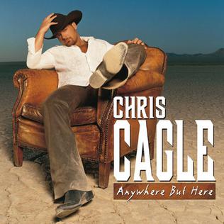 <i>Anywhere but Here</i> (Chris Cagle album) 2005 studio album by Chris Cagle